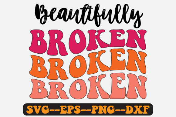 Beautifully Broken Quote Retro SVG: Graphics for Crafts