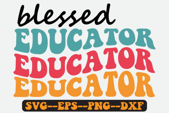 Blessed Educator Quote Retro SVG Graphics for Crafts