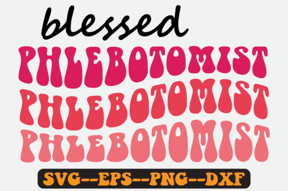 Blessed Phlebotomist Quote Retro Svg: Graphics for Crafts & Branding