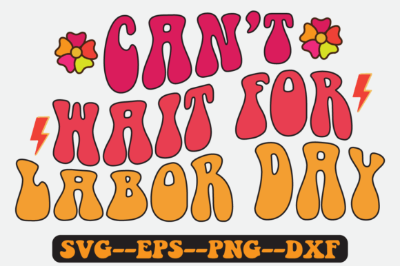Can’t Wait for Labor Day Retro SVG Graphics