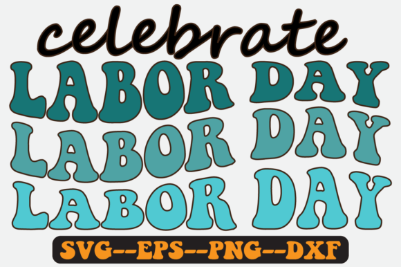 Celebrate Labor Day Quote Retro SVG: Graphics for Crafts