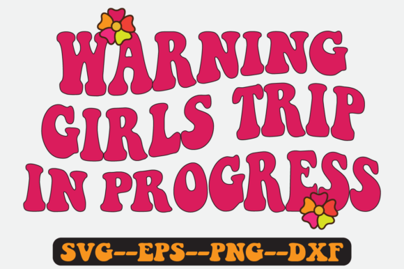 Girls Trip in Progress Quote Retro SVG Graphics for Crafts