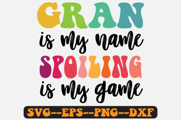 Gran Is My Name Spoiling Is My Game: Graphics for Crafts