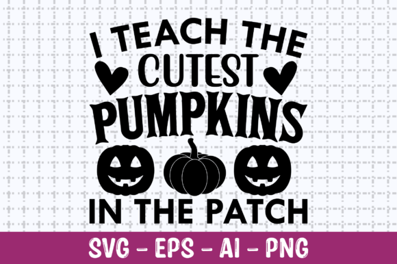 I Teach the Cutest Pumpkins SVG: Crafts & Graphics