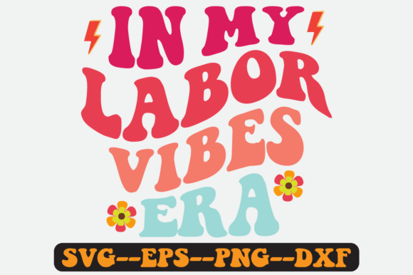 In My Labor Vibes Era SVG: Graphics for Crafts