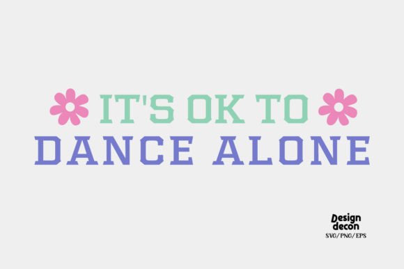 It’s Ok to Dance Alone Quote Retro SVG Graphics for Crafts