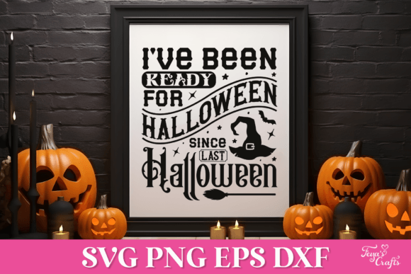 I’ve Been Ready for Halloween SVG Quote: Graphics & Crafts