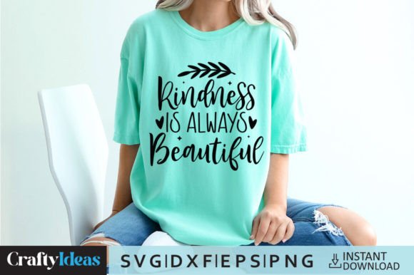 Kindness is Always Beautiful SVG Quote: Graphics for Crafts & Local Brands
