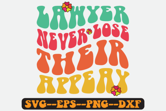 Lawyer Never Lose Their Appeay Retro SVG Graphics