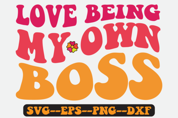 Love Being My Own Boss Quote Retro SVG