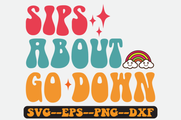 Sips About Go Down Quote Retro SVG: Graphics for Crafts & Beyond